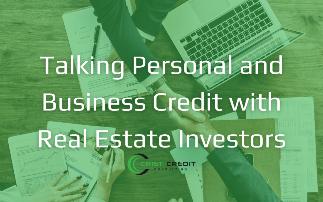 Talking Personal And Business Credit With Real Estate Investors